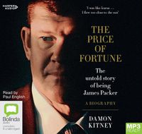 Cover image for The Price Of Fortune: The Untold Story of Being James Packer