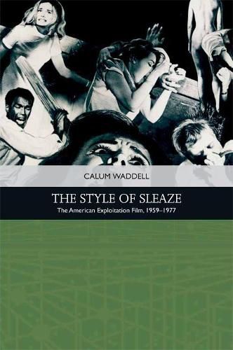 Cover image for The Style of Sleaze: The American Exploitation Film, 1959 - 1977