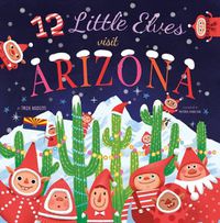 Cover image for 12 Little Elves Visit Arizona: Volume 8