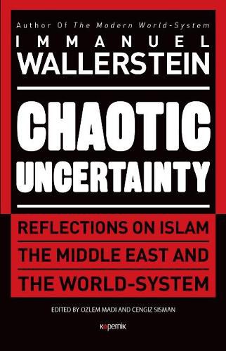 Chaotic Uncertainty: Reflections on Islam The Middle East and The World System