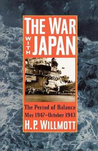 Cover image for The War with Japan: The Period of Balance, May 1942-October 1943