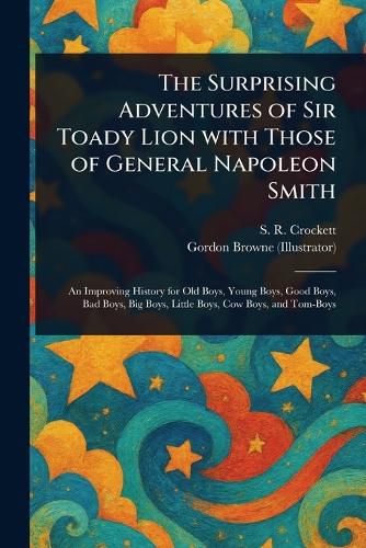 Cover image for The Surprising Adventures of Sir Toady Lion With Those of General Napoleon Smith