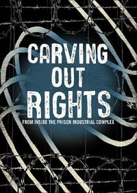 Cover image for Carving Out Rights from Inside the Prison Industrial Complex