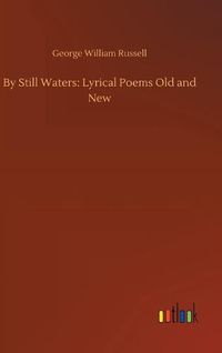 Cover image for By Still Waters: Lyrical Poems Old and New