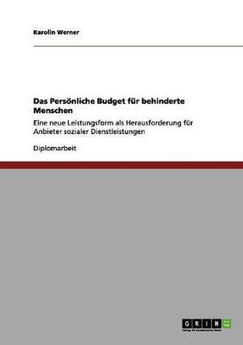 Cover image for Das Persoenliche Budget fur behinderte Menschen: Eine neue Leistungsform als Herausforderung fur Anbieter sozialer Dienstleistungen