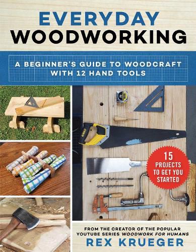 Cover image for Everyday Woodworking: A Beginner's Guide to Woodcraft With 12 Hand Tools