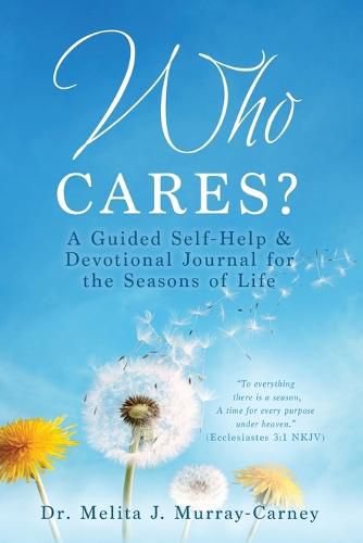 Cover image for Who Cares?: A Guided Self-Help & Devotional Journal for the Seasons of Life