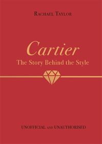 Cover image for Cartier: The Story Behind the Style