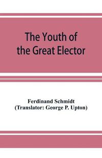 Cover image for The Youth of the Great Elector: Life Stories for Young People