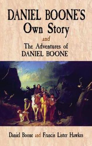 Cover image for Daniel Boone's Own Story: AND The Adventures of Daniel Boone