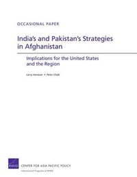 Cover image for India's and Pakistan's Strategies in Afghanistan: Implications for the United States and the Region