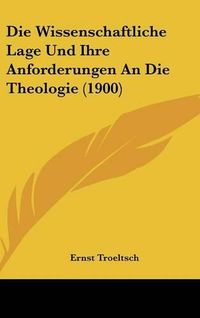 Cover image for Die Wissenschaftliche Lage Und Ihre Anforderungen an Die Theologie (1900)