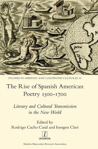 Cover image for The Rise of Spanish American Poetry 1500-1700: Literary and Cultural Transmission in the New World