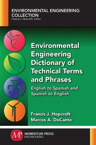 Cover image for Environmental Engineering Dictionary of Technical Terms and Phrases: English to Spanish and Spanish to English