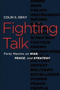 Cover image for Fighting Talk: Forty Maxims on War, Peace, and Strategy