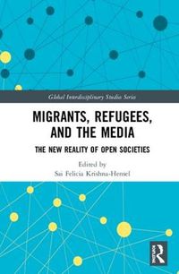 Cover image for Migrants, Refugees, and the Media: The New Reality of Open Societies