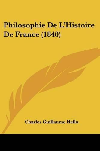 Cover image for Philosophie de L'Histoire de France (1840)