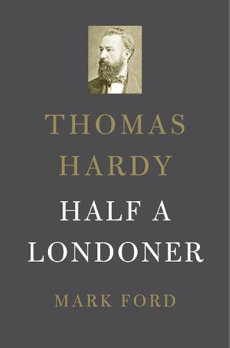 Cover image for Thomas Hardy: Half a Londoner