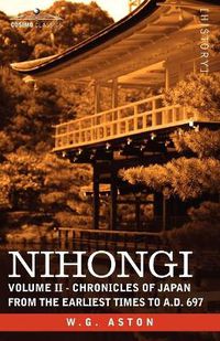 Cover image for Nihongi: Volume II - Chronicles of Japan from the Earliest Times to A.D. 697