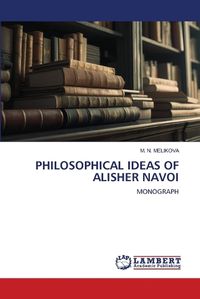 Cover image for Philosophical Ideas of Alisher Navoi