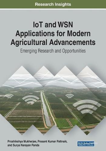 Cover image for IoT and WSN Applications for Modern Agricultural Advancements: Emerging Research and Opportunities