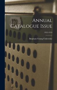 Cover image for Annual Catalogue Issue; 1952-1953