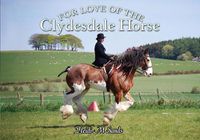 Cover image for For Love of the Clydesdale Horse