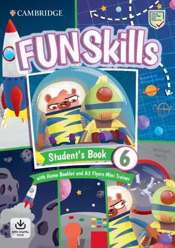 Cover image for Fun Skills Level 6/Flyers Student's Book with Home Booklet and Mini Trainer with Downloadable Audio