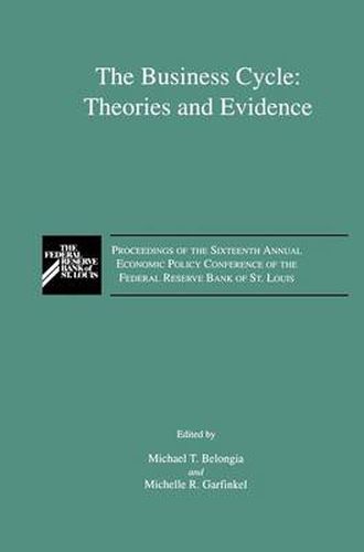 The Business Cycle: Theories and Evidence: Proceedings of the Sixteenth Annual Economic Policy Conference of the Federal Reserve Bank of St. Louis