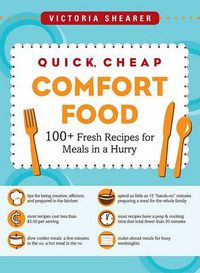 Cover image for Quick, Cheap Comfort Food: 100+ Fresh Recipes for Meals in a Hurry