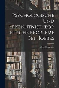 Cover image for Psychologische Und Erkenntnistheoretische Probleme Bei Hobbes [microform]