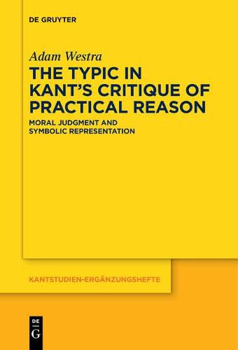 Cover image for The Typic in Kant's  Critique of Practical Reason: Moral Judgment and Symbolic Representation