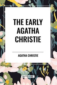 Cover image for The Early Agatha Christie