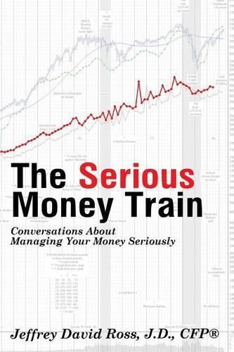 Cover image for The Serious Money Train: Conversations About Managing Your Money Seriously