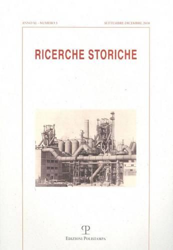 Cover image for Ricerche Storiche. Anno XL N. 3 (Settembre-Dicembre 2010): Compendi Siderurgici Tra Passato E Presente: Fonti E Testimonianze
