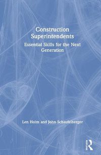 Cover image for Construction Superintendents: Essential Skills for the Next Generation