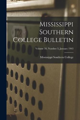 Cover image for Mississippi Southern College Bulletin; Volume 30, Number 3, January 1943