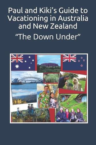 Paul and Kiki's Guide to Vacationing in Australia and New Zealand: The Down Under