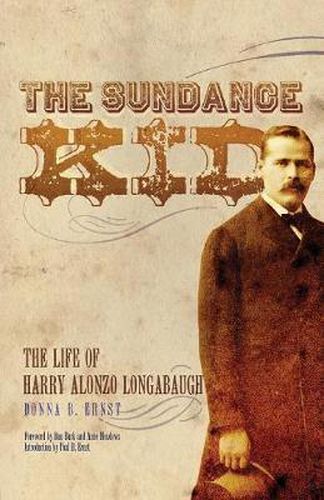 Cover image for The Sundance Kid: The Life of Harry Alonzo Longabaugh