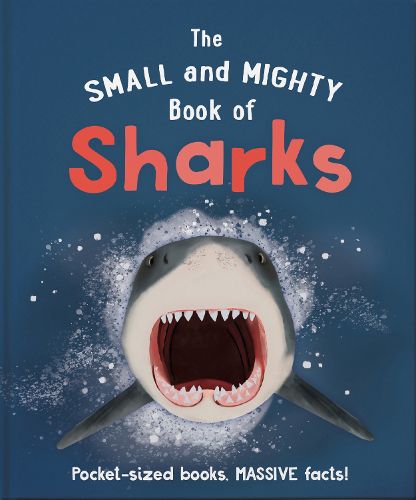 The Small and Mighty Book of Sharks: Pocket-sized books, massive facts!