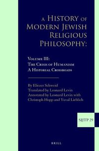 Cover image for A History of Modern Jewish Religious Philosophy: Volume III: The Crisis of Humanism. A Historical Crossroads