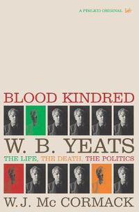 Cover image for Blood Kindred: The Politics of W.B.Yeats and His Death