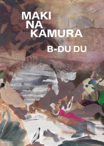 Cover image for Maki Na Kamura: B-Du Du: Cat. Cfa Contemporary Fine Arts Berlin