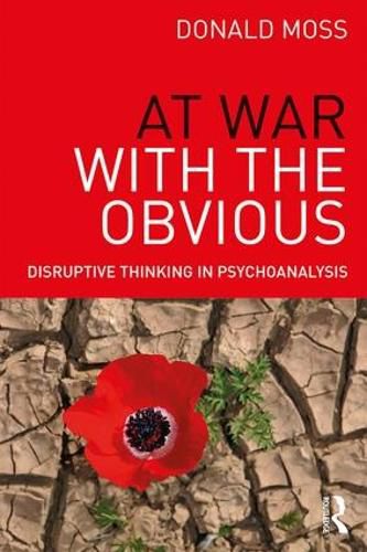Cover image for At War with the Obvious: Disruptive Thinking in Psychoanalysis