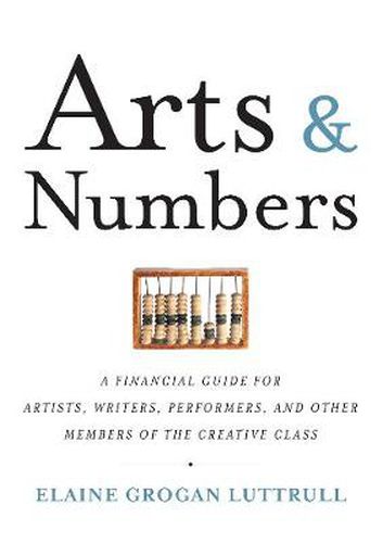 Cover image for Arts & Numbers: A Financial Guide for Artists, Writers, Performers, and Other Members of the Creative Class