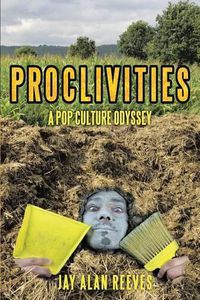 Cover image for Proclivities: A Pop Culture Odyssey