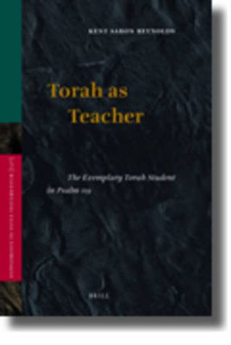 Cover image for Torah as Teacher: The Exemplary Torah Student in Psalm 119