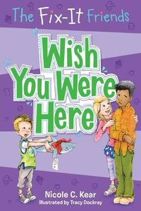 Cover image for The Fix-It Friends: Wish You Were Here