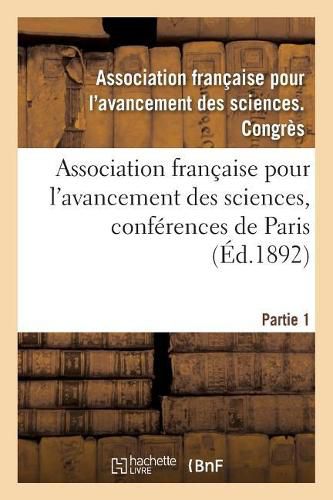 Cover image for Association Francaise Pour l'Avancement Des Sciences, Conferences de Paris: Compte-Rendu de la 21e Session. Premiere Partie. Documents Officiels, Proces-Verbaux