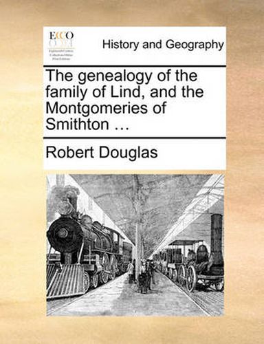 The Genealogy of the Family of Lind, and the Montgomeries of Smithton ...